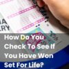 How Do You Check To See If You Have Won Set For Life?