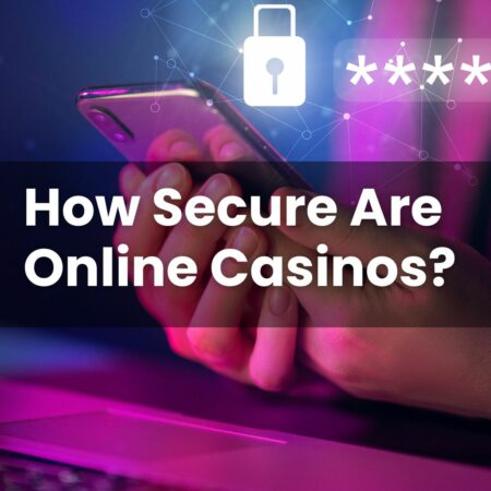 How Secure Are Online Casinos?