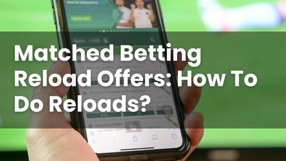 Matched Betting Reload Offers: How To Do Reloads?