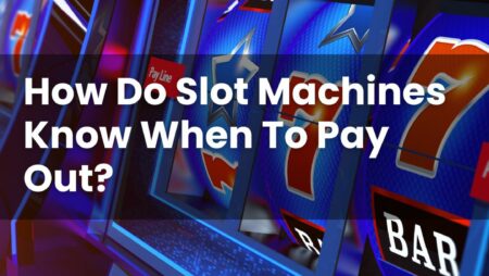 How Do Slot Machines Know When To Pay Out?