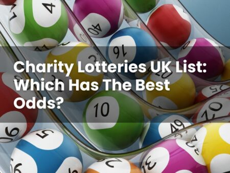 Charity Lotteries UK List: Which Has The Best Odds?