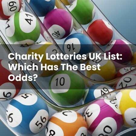 Charity Lotteries UK List: Which Has The Best Odds?