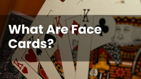 What Are Face Cards?