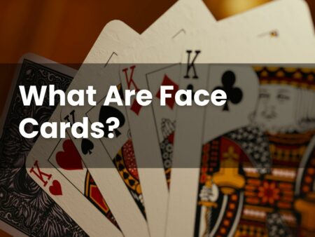 What Are Face Cards?