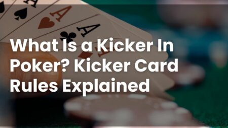 What Is a Kicker In Poker? Kicker Card Rules Explained