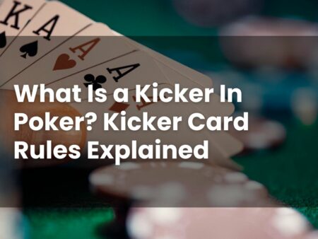 What Is a Kicker In Poker? Kicker Card Rules Explained