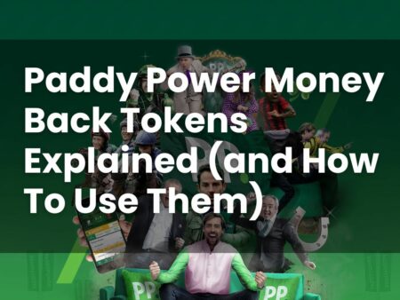 Paddy Power Money Back Token Explained & How To Use Them