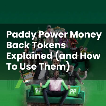 Paddy Power Money Back Token Explained & How To Use Them