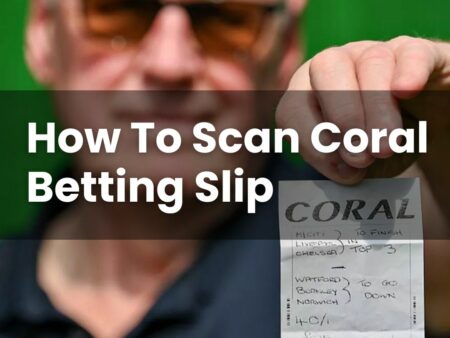 How To Scan Coral Betting Slip: Check Your Ticket Online