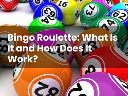 Bingo Roulette: What Is It and How Does It Work?