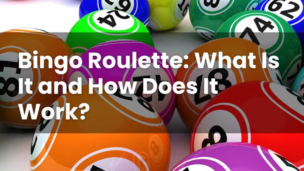 Bingo Roulette: What Is It and How Does It Work?