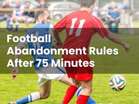 Football Abandonment Rules After 75 Minutes