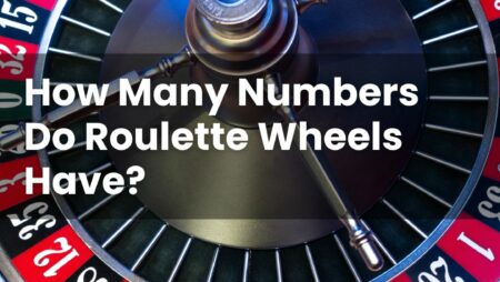 How Many Numbers Do Roulette Wheels Have?