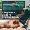A Beginner’s Guide To Fractional Odds