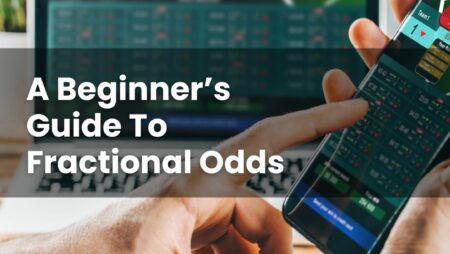 A Beginner’s Guide To Fractional Odds