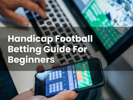 Handicap Football Betting Guide For Beginners