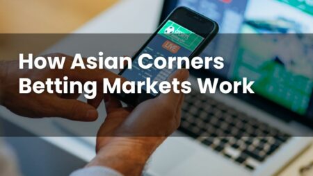 How Asian Corners Betting Markets Work