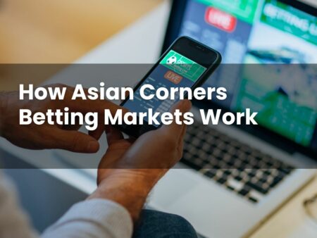 How Asian Corners Betting Markets Work