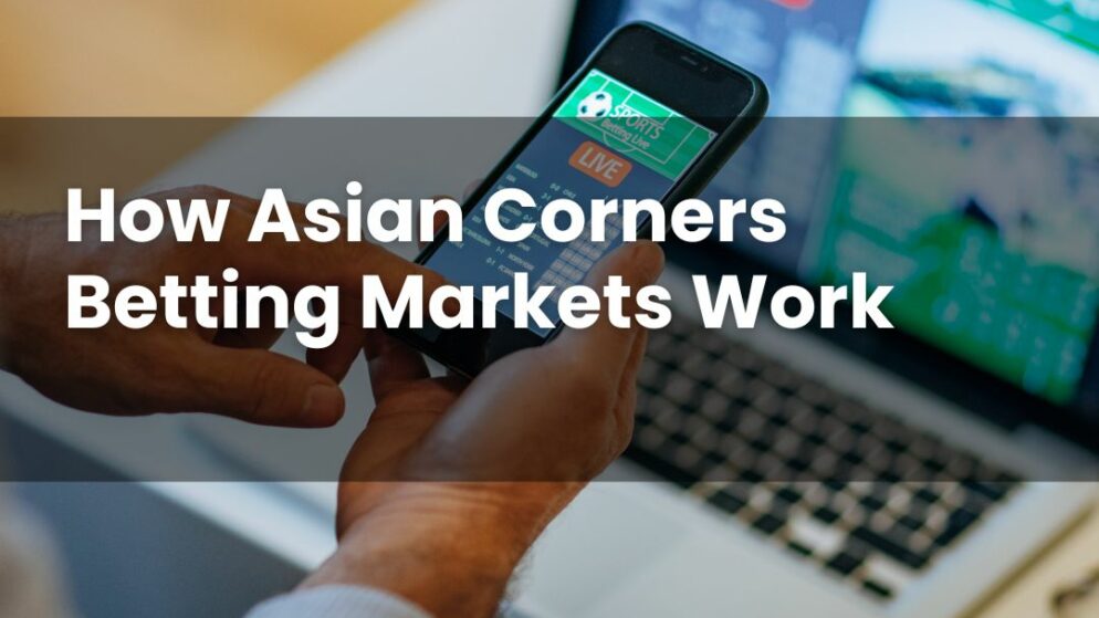 How Asian Corners Betting Markets Work