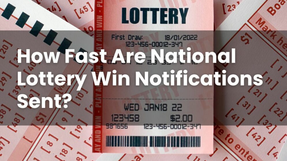 How Fast Are National Lottery Win Notifications Sent?