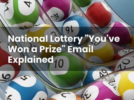 National Lottery “You’ve Won a Prize” Email Explained