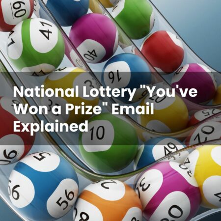 National Lottery “You’ve Won a Prize” Email Explained