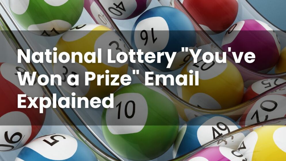 National Lottery “You’ve Won a Prize” Email Explained