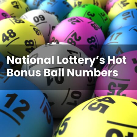National Lottery’s Hot Bonus Ball Numbers