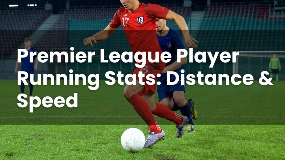 Premier League Player Running Stats: Distance & Speed