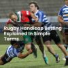 Rugby Handicap Betting Explained In Simple Terms