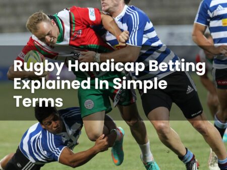 Rugby Handicap Betting Explained In Simple Terms