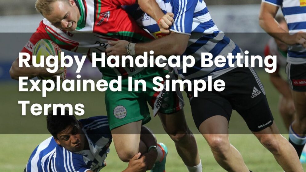 Rugby Handicap Betting Explained In Simple Terms