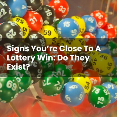 Signs You’re Close To A Lottery Win: Do They Exist?