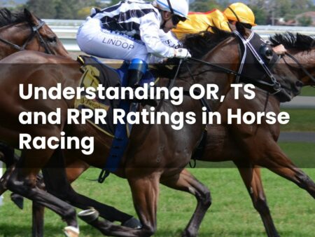 Understanding OR, TS and RPR Ratings in Horse Racing
