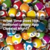 What Time Does The National Lottery App Close at Night?