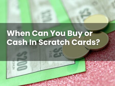 When Can You Buy or Cash In Scratch Cards?
