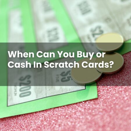 When Can You Buy or Cash In Scratch Cards?