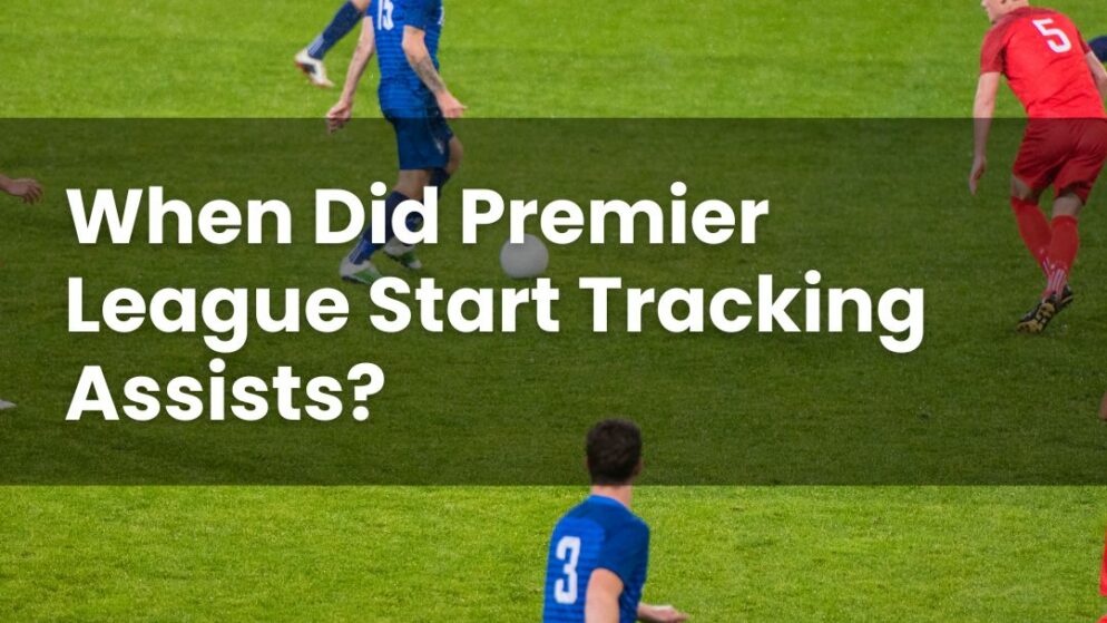 When Did Premier League Start Tracking Assists?