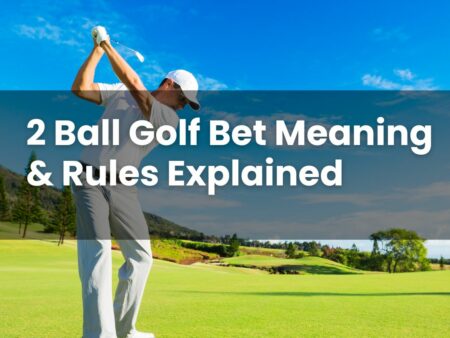 2 Ball Golf Bet Meaning & Rules Explained