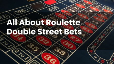 All About Roulette Double Street Bets