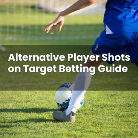Alternative Player Shots on Target Betting Guide