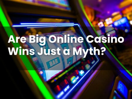 Are Big Online Casino Wins Just a Myth?