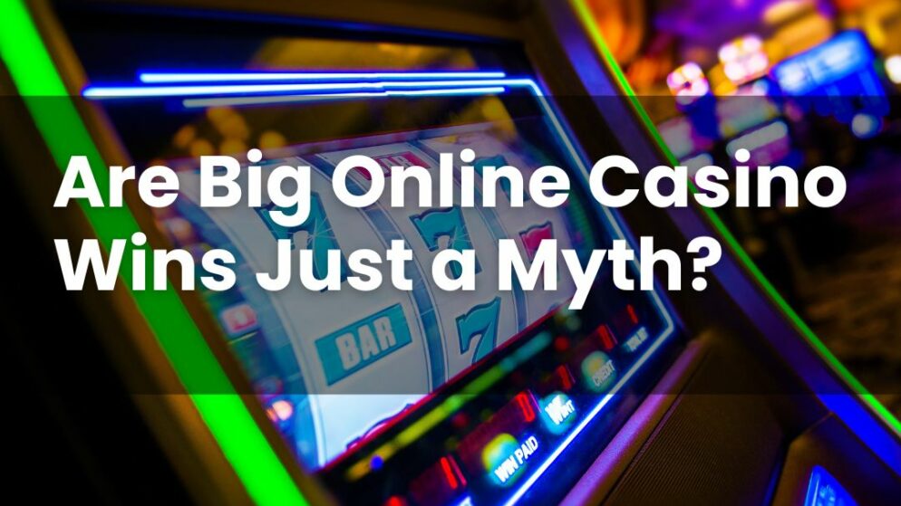 Are Big Online Casino Wins Just a Myth?