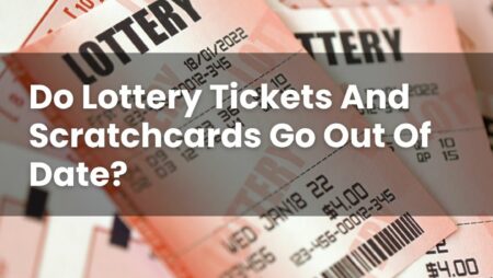 Do Lottery Tickets And Scratchcards Go Out Of Date?