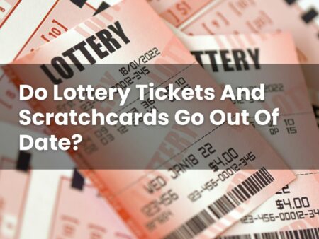 Do Lottery Tickets And Scratchcards Go Out Of Date?