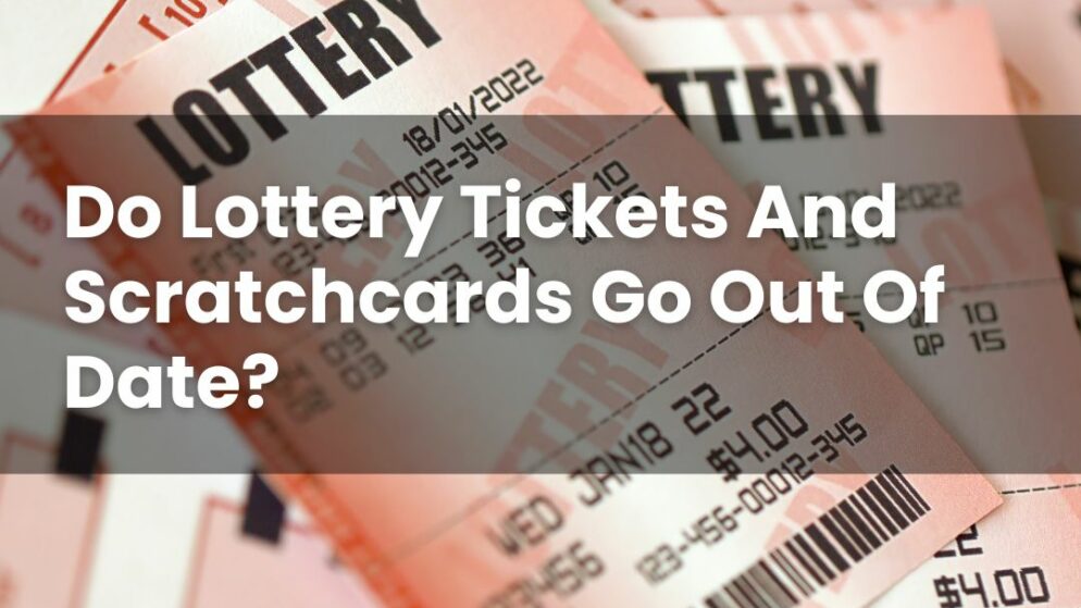 Do Lottery Tickets And Scratchcards Go Out Of Date?