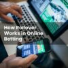 How Rollover Works in Online Betting