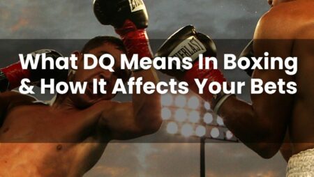What DQ Means In Boxing & How It Affects Your Bets