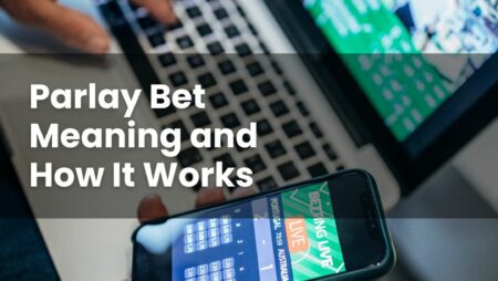 Parlay Bet Meaning and How It Works