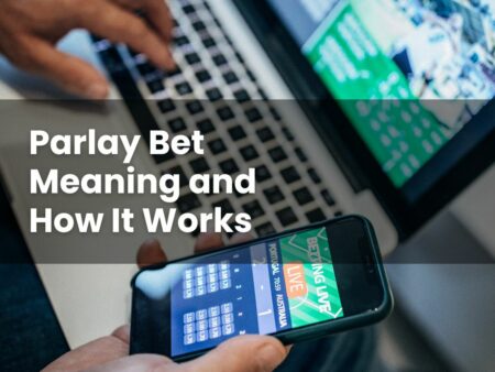 Parlay Bet Meaning and How It Works